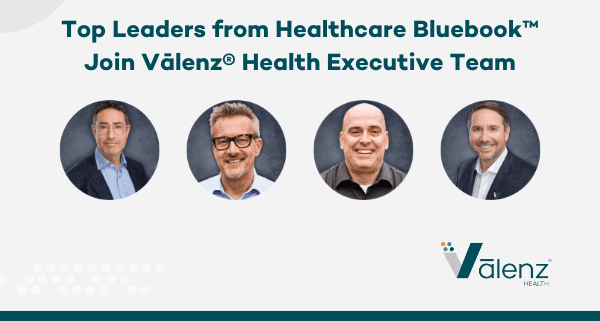 Top Leaders from Healthcare Bluebook Join Valenz Health Executive Team