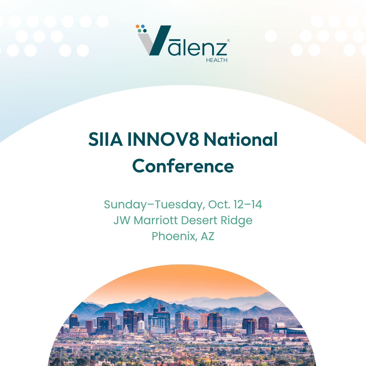 S I I A INNOV 8 National Conference. Sunday through Tuesday, Oct. 12-14. JW Marriott Desert Ridge. Phoenix, AZ. Logo: Valenz Health.