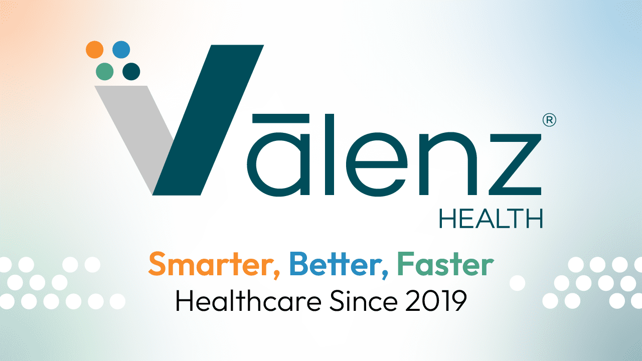 Vālenz Health® - Creating Smarter, Better, Faster Healthcare Since 2019