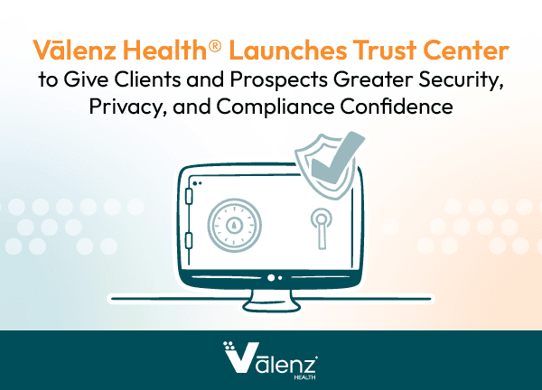 Vālenz Health® Launches Trust Center to Give Clients and Prospects Greater Security, Privacy, and Compliance Confidence. Logo: Vālenz Health®.